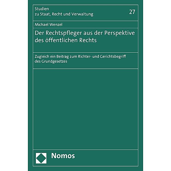 Der Rechtspfleger aus der Perspektive des öffentlichen Rechts / Studien zu Staat, Recht und Verwaltung Bd.27, Michael Wenzel