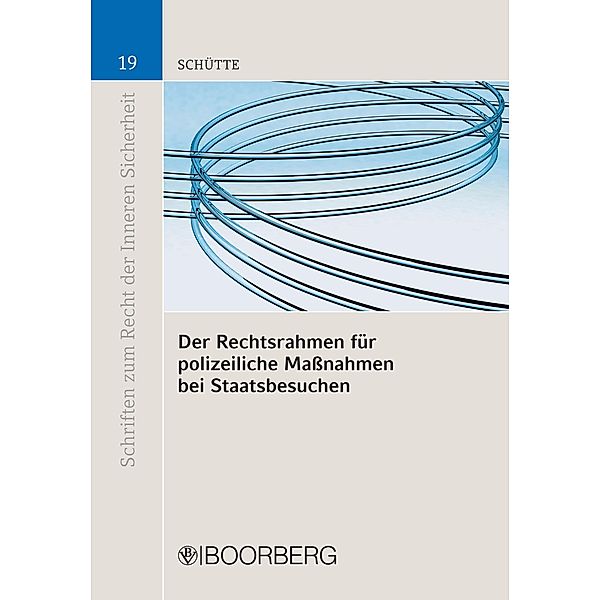 Der Rechtsrahmen für polizeiliche Maßnahmen bei Staatsbesuchen / Schriften zum Recht der Inneren Sicherheit, Matthias Schütte