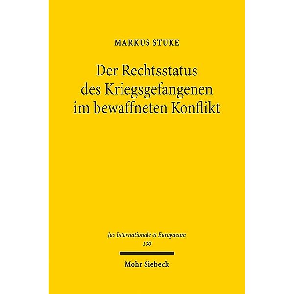 Der Rechtsstatus des Kriegsgefangenen im bewaffneten Konflikt, Markus Stuke