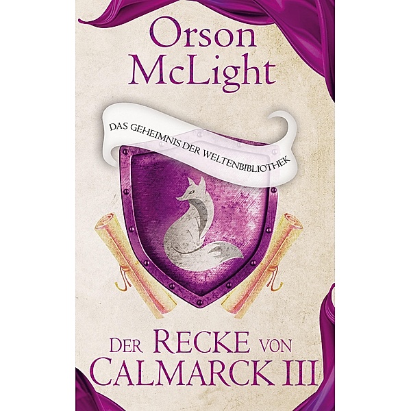 Der Recke von Calmarck 3 / Der Recke von Calmarck Bd.3, Orson McLight