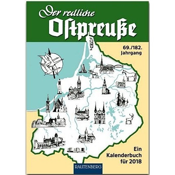 Der redliche Ostpreusse - Ein Kalenderbuch für 2018