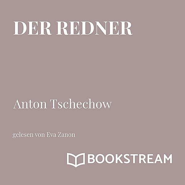 Der Redner, Anton Tschechow