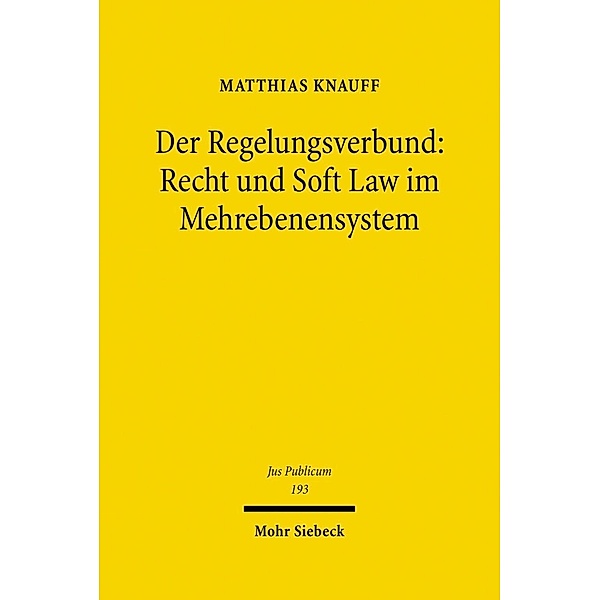 Der Regelungsverbund: Recht und Soft Law im Mehrebenensystem, Matthias Knauff