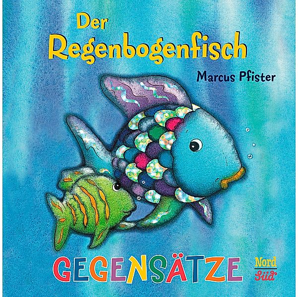 Der Regenbogenfisch - Gegensätze, Marcus Pfister