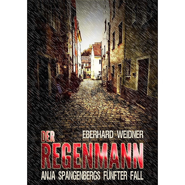 Der Regenmann / Anja Spangenberg Bd.5, Eberhard Weidner