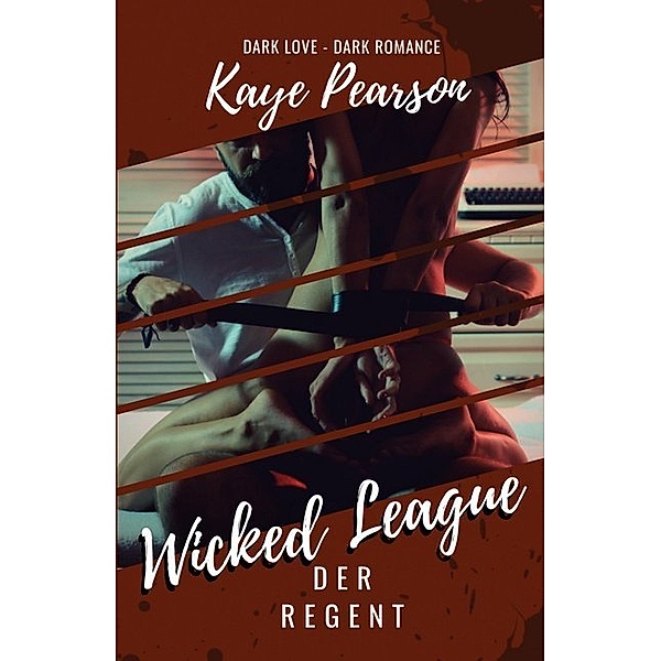 Der Regent / Wicked League Bd.1, Kaye Pearson, Jennifer J. Grimm