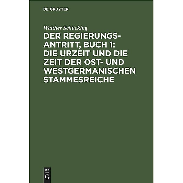 Der Regierungsantritt, Buch 1: Die Urzeit und die Zeit der Ost- und westgermanischen Stammesreiche, Walther Schücking