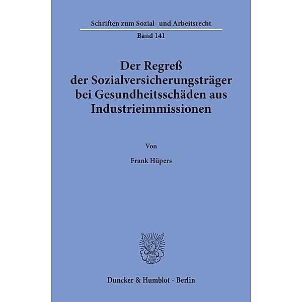 Der Regress der Sozialversicherungsträger bei Gesundheitsschäden aus Industrieimmissionen., Frank Hüpers