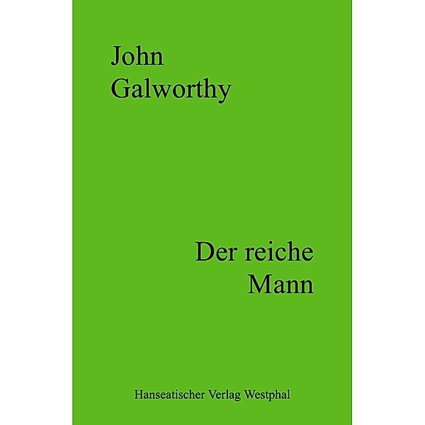 Der reiche Mann, John Galworthy