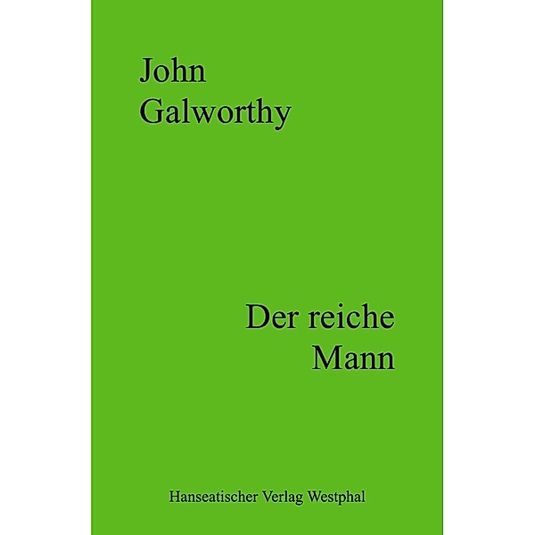 Der reiche Mann, John Galworthy