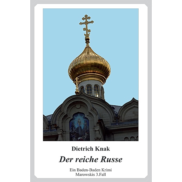 Der reiche Russe / Marowskis 3.Fall Bd.3, Dietrich Knak