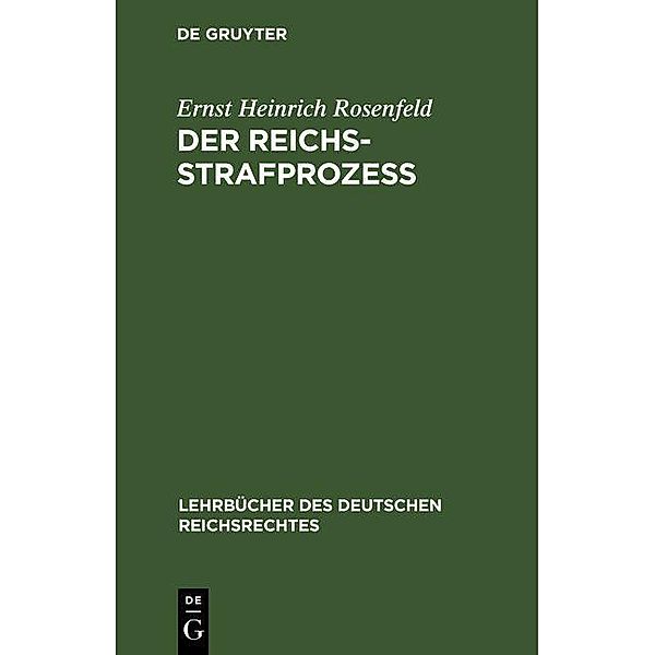 Der Reichs-Strafprozeß / Lehrbücher des deutschen Reichsrechtes Bd.2, Ernst Heinrich Rosenfeld
