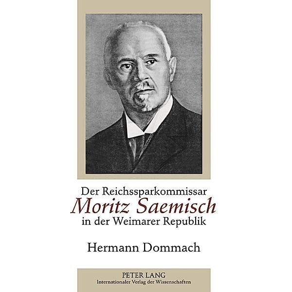 Der Reichssparkommissar Moritz Saemisch in der Weimarer Republik, Hermann Dommach