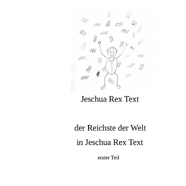 der reichste der Welt in Jeschua Rex Text, Jeschua Rex Text