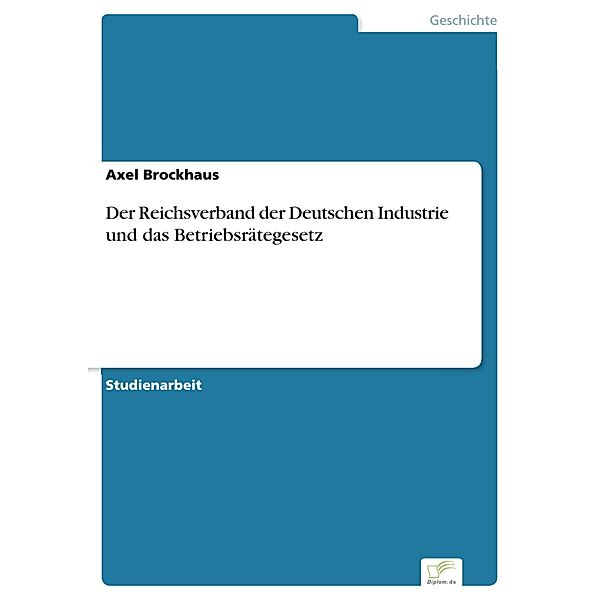 Der Reichsverband der Deutschen Industrie und das Betriebsrätegesetz, Axel Brockhaus