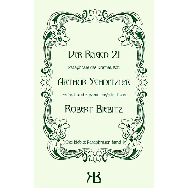 Der Reigen 21 / Des Biebitz Paraphrasen, Robert Biebitz