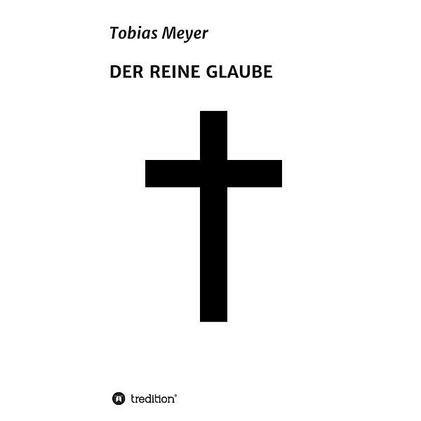 DER REINE GLAUBE, Tobias Meyer