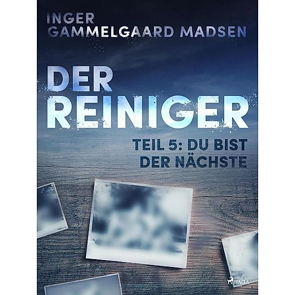 Der Reiniger: Teil 5 - Du bist der Nächste, Inger Gammelgaard Madsen