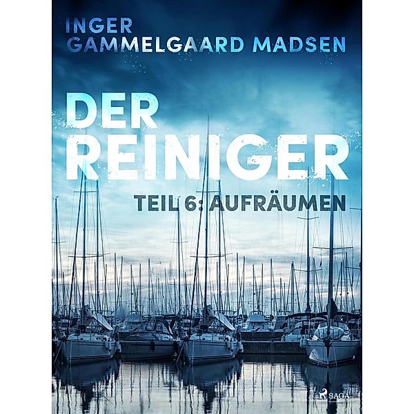 Der Reiniger: Teil 6 - Aufräumen, Inger Gammelgaard Madsen