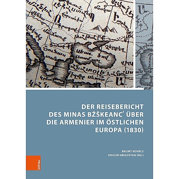 Der Reisebericht des Minas BzSkeanc¿ über die Armenier im östlichen Europa (1830) / Armenier im östlichen Europa - Armenians in Eastern Europe, Minas BzSkeanc¿