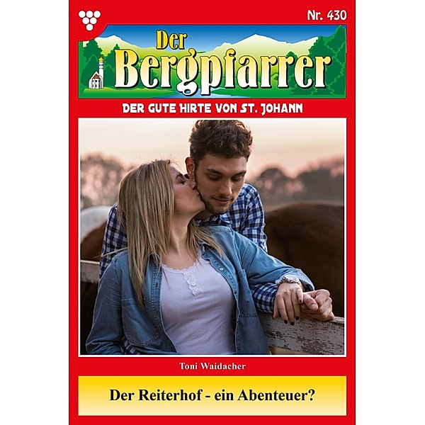 Der Reiterhof - ein Abenteuer? / Der Bergpfarrer Bd.430, TONI WAIDACHER