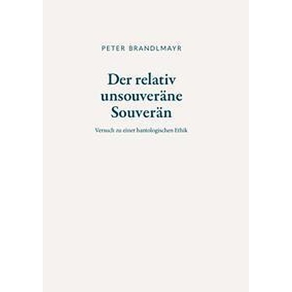 Der relativ unsouveräne Souverän, Peter Brandlmayr