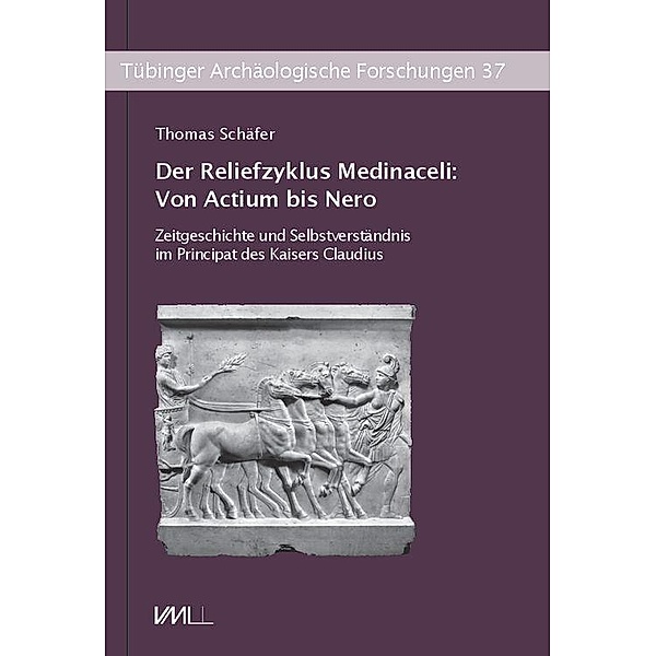 Der Reliefzyklus Medinaceli: Von Actium bis Nero, Thomas Schäfer