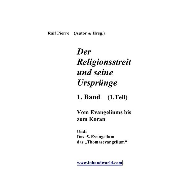 Der Religionsstreit.... / Der Religionsstreit und seine Ursprünge 2. & 3 Teil, Ralf Pierre