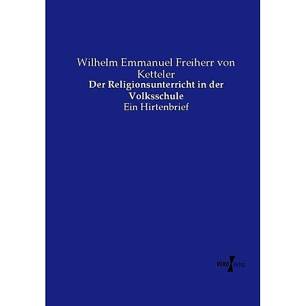 Der Religionsunterricht in der Volksschule, Wilhelm Emmanuel von Ketteler