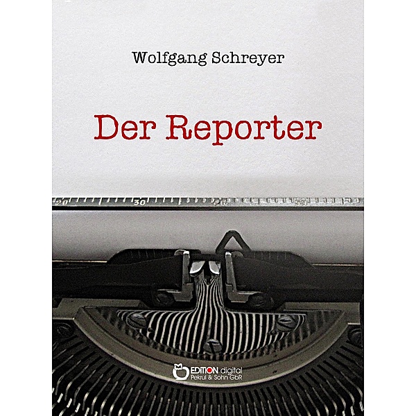 Der Reporter / Die Dominikanische Tragödie Bd.3, Wolfgang Schreyer