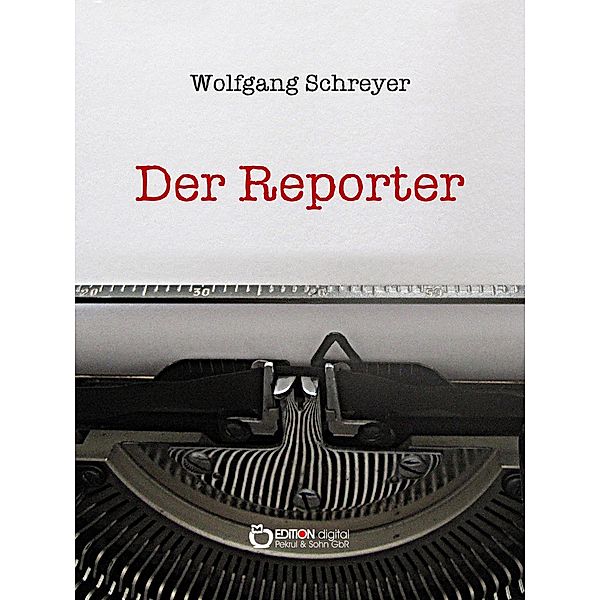 Der Reporter / Die Dominikanische Tragödie Bd.3, Wolfgang Schreyer