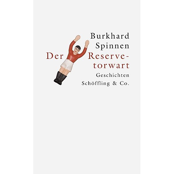 Der Reservetorwart, Burkhard Spinnen