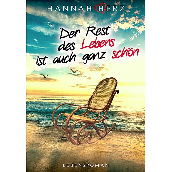 Der Rest des Lebens ist auch ganz schön / Liebe & Romantik mit HERZ Bd.3, Hannah Herz