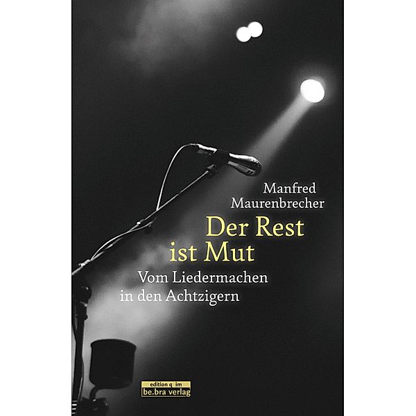 Der Rest ist Mut, Manfred Maurenbrecher