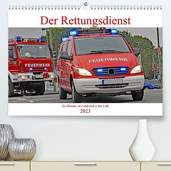 Der Rettungsdienst (Premium, hochwertiger DIN A2 Wandkalender 2023, Kunstdruck in Hochglanz), Thomas Siepmann