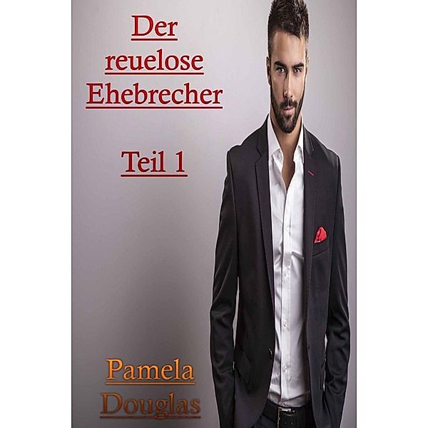 Der reuelose Ehebrecher Teil 1, Pamela Douglas