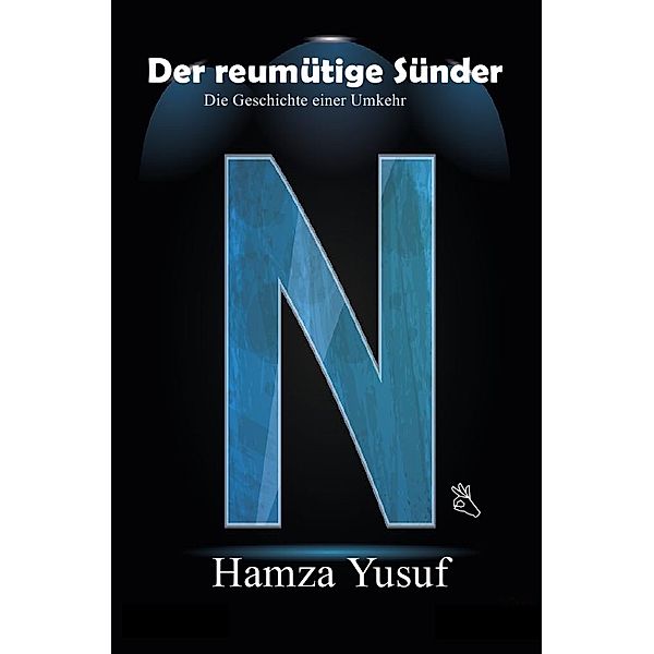 Der reumütige Sünder, Hamza Yusuf