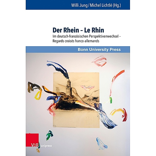 Der Rhein - Le Rhin / Deutschland und Frankreich im wissenschaftlichen Dialog / Le dialogue scientifique franco-allemand