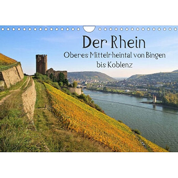 Der Rhein. Oberes Mittelrheintal von Bingen bis Koblenz (Wandkalender 2022 DIN A4 quer), LianeM