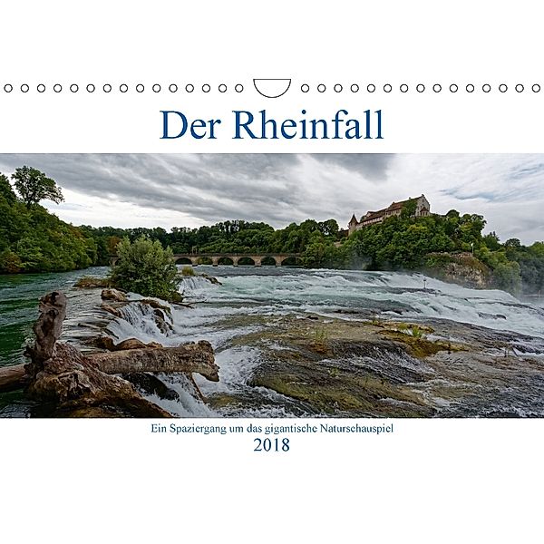 Der Rheinfall - Ein Spaziergang um das gigantische Naturschauspiel (Wandkalender 2018 DIN A4 quer), Hanns-Peter Eisold