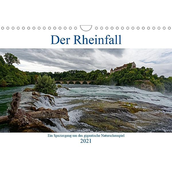 Der Rheinfall - Ein Spaziergang um das gigantische Naturschauspiel (Wandkalender 2021 DIN A4 quer), Hanns-Peter Eisold