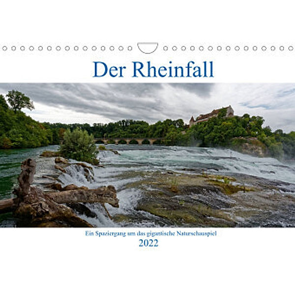 Der Rheinfall - Ein Spaziergang um das gigantische Naturschauspiel (Wandkalender 2022 DIN A4 quer), Hanns-Peter Eisold