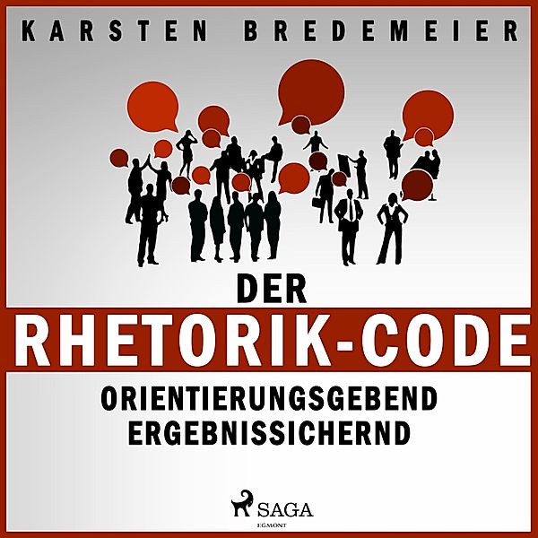 Der Rhetorik-Code - Orientierungsgebend - Ergebnissichernd (Ungekürzt), Dr. Karsten Bredemeier