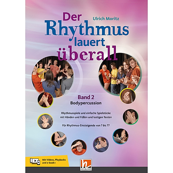 Der Rhythmus lauert überall. Band 2: Bodypercussion, m. 1 Beilage, m. 1 Beilage, Ulrich Moritz