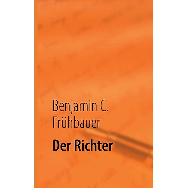 Der Richter, Benjamin C. Frühbauer
