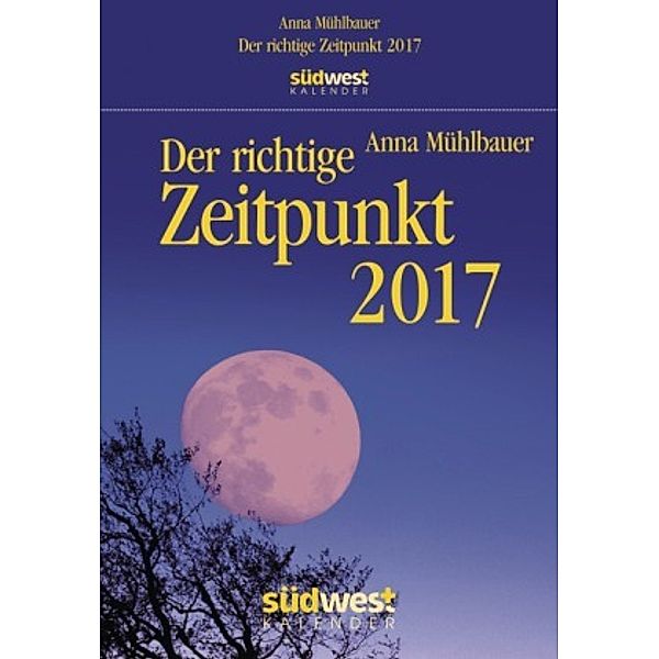 Der richtige Zeitpunkt 2017 Textabreißkalender, Anna Mühlbauer