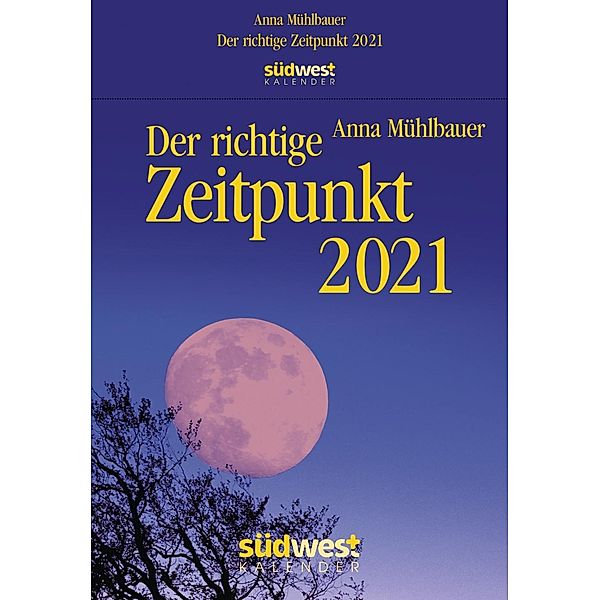 Der richtige Zeitpunkt 2021 Abreißkalender, Anna Mühlbauer