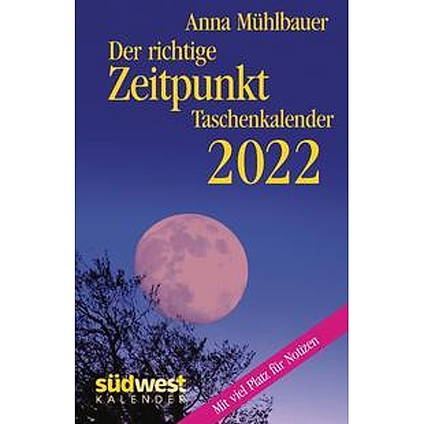 Der richtige Zeitpunkt 2022 Taschenkalender, Anna Mühlbauer