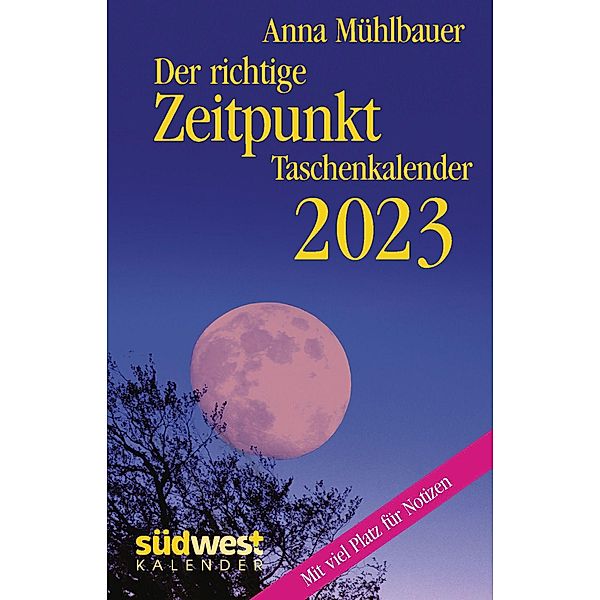 Der richtige Zeitpunkt 2023  - Taschenkalender im praktischen Format 10,0 x 15,5 cm, Anna Mühlbauer