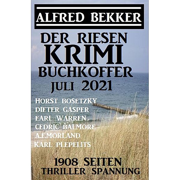 Der Riesen Krimi Buchkoffer Juli 2021 -  1908 Seiten Thriller Spannung, Alfred Bekker, Horst Bosetzky, Dieter Gasper, Cedric Balmore, Earl Warren, A. F. Morland, Karl Plepelits